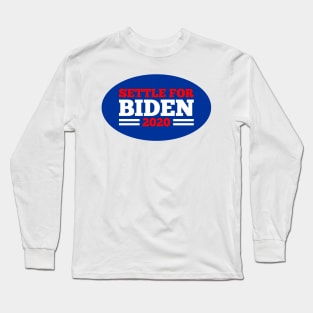 settle for biden 2020 Long Sleeve T-Shirt